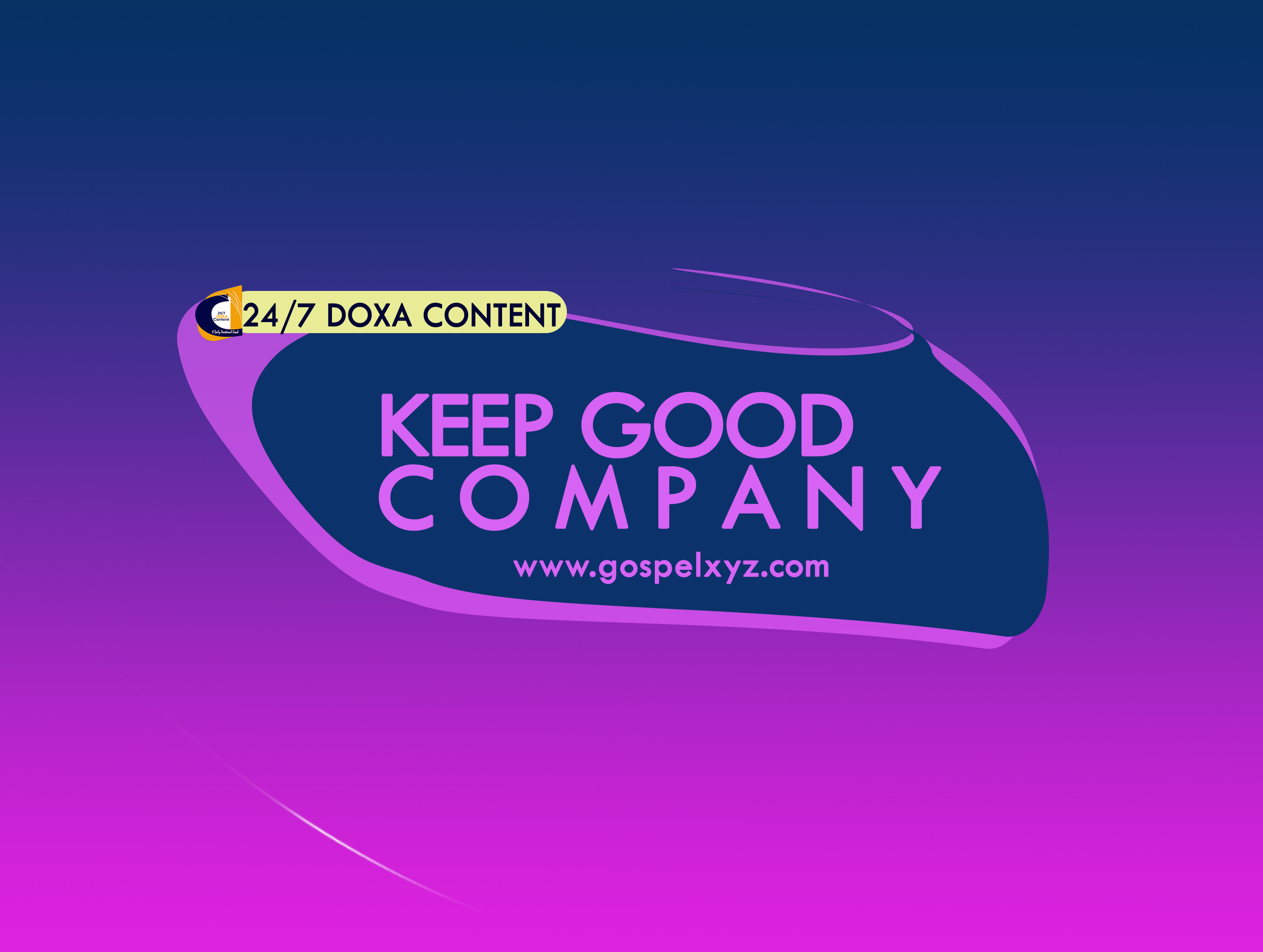 24/7 DOXA Content 2019 THURSDAY, 20th June-KEEP GOOD COMPANY