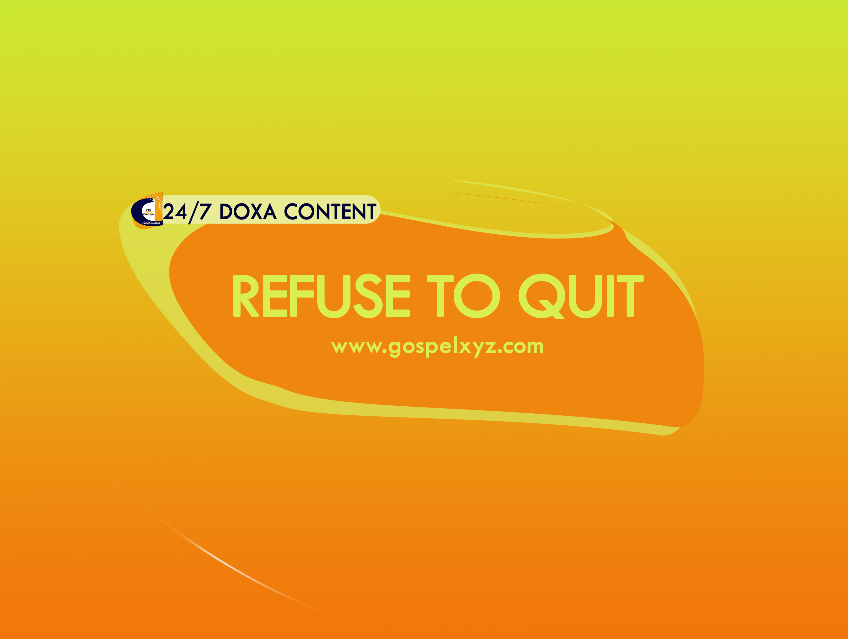 24/7 DOXA Content 2019 SATURDAY, 22nd June- REFUSE TO QUIT
