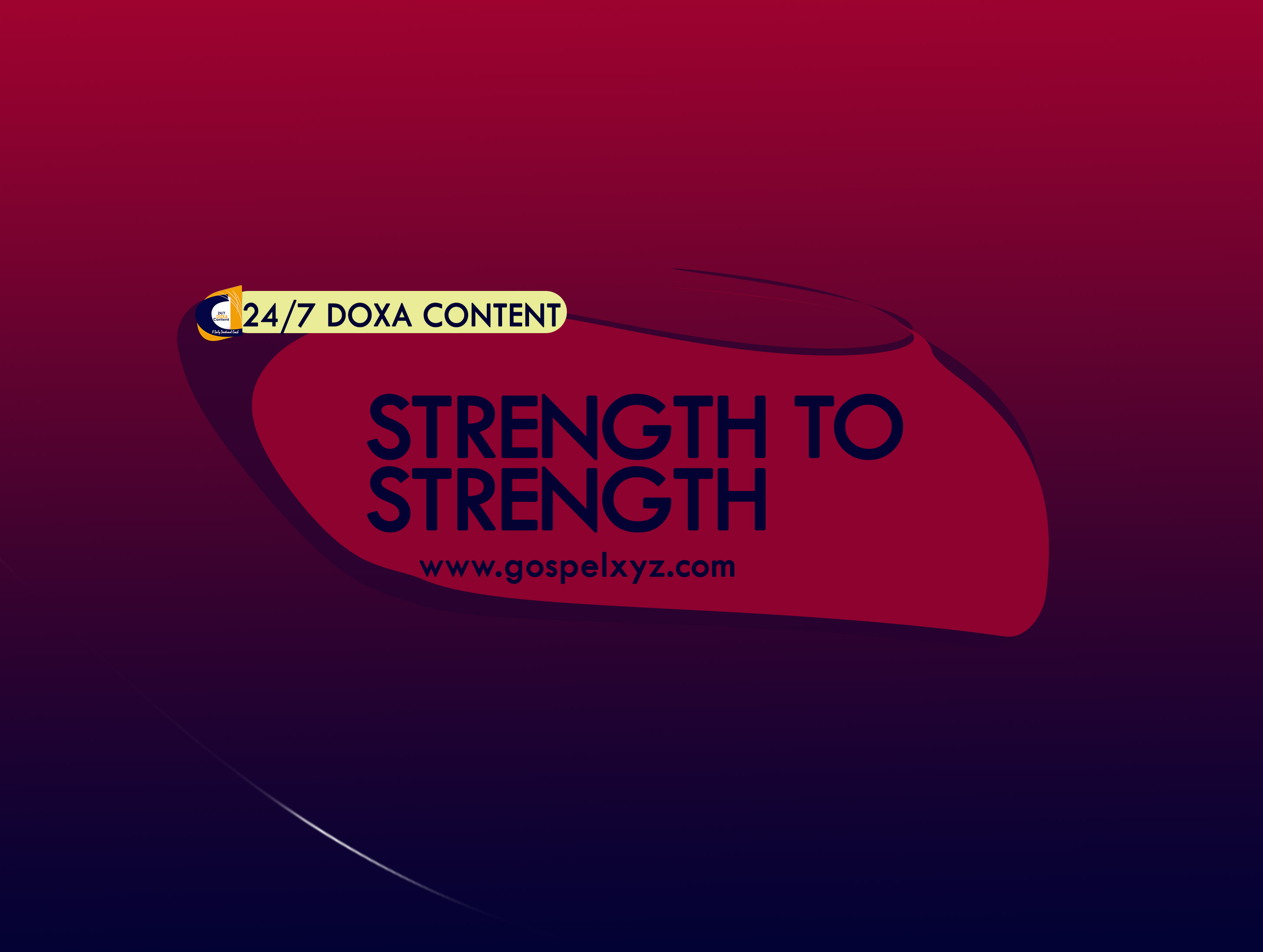 24/7 DOXA Content 2019 SUNDAY, 23rd June- STRENGTH TO STRENGTH