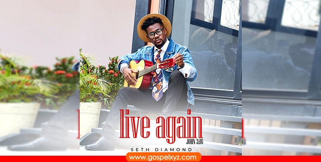 MUSIC VIDEO: Seth Diamond-Live Again (John 3:16)