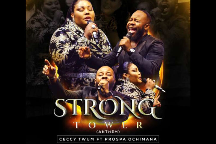 MUSIC VIDEO: CECY TWUM-STRONG TOWER (ANTHEM) - (feat. Prospa Ochimana)