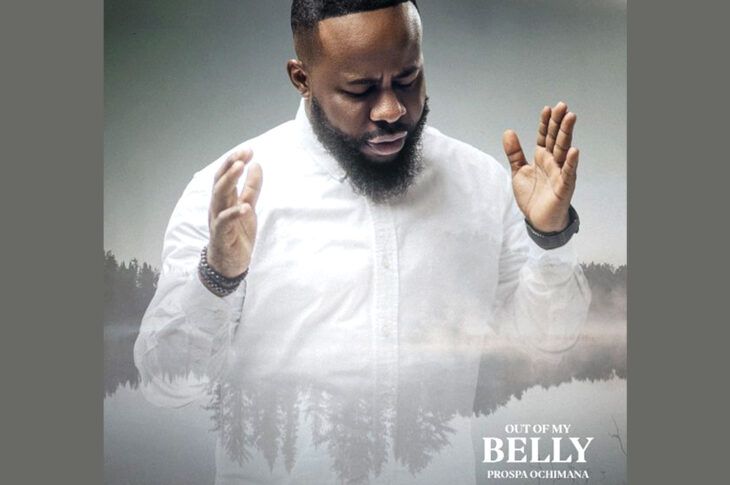 MUSIC: Prospa Ochimana- Out of My Belly [ Lyric Video ]