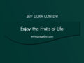 24/7 DOXA Content, 10th January-ENJOYING THE FRUITS OF LIFE