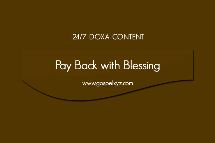 24/7 DOXA Content, 12th January-PAY BACK WITH BLESSING