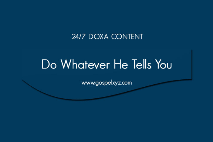 24/7 DOXA Content, 19th March-DO WHATEVER HE TELLS YOU