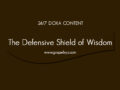 24/7 DOXA Content, 22nd May-THE DEFENSIVE SHIELD OF WISDOM