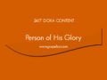 24/7 DOXA Content, 25th May-PERSON OF HIS GLORY