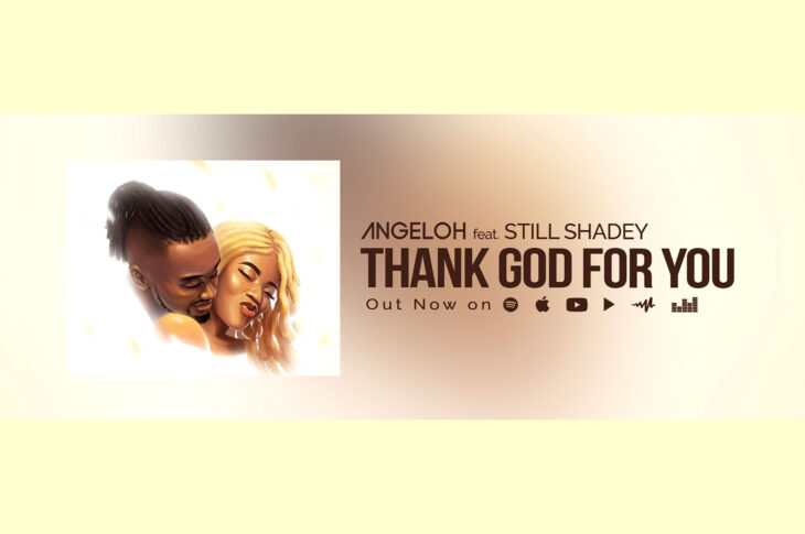 MUSIC: Angeloh Ft. Still Shadey- "Thank God for You"
