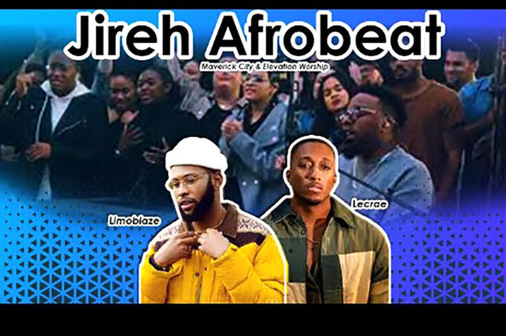 Check Out Limoblaze AfroGospel Version of ''JIREH'' Ft. Maverick City & Elevation Worship