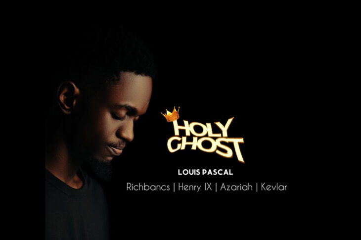 Lyric Video: Louis Pascal - Holy Ghost ft. Richbancs, Henry IX, Azariah Reign, Kevlar.BMG