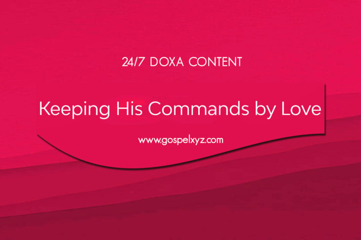 24/7 DOXA Content, 3rd July-KEEPING HIS COMMANDS BY LOVE