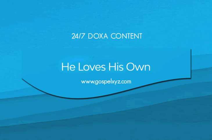 24/7 DOXA Content, 5th October-HE LOVES HIS OWN