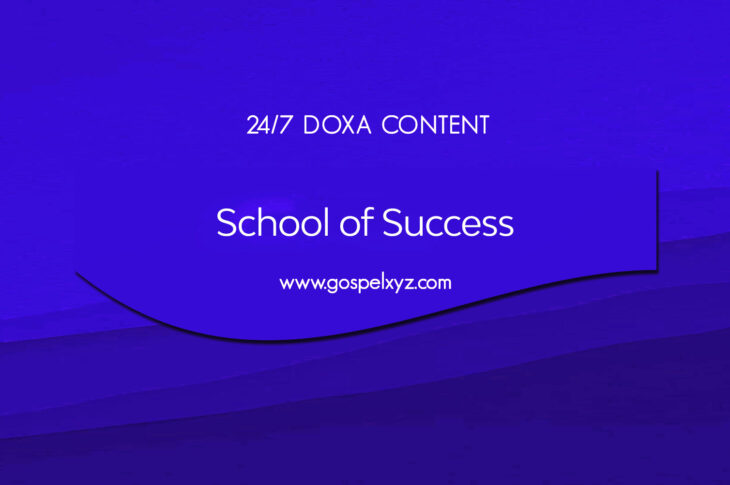 24/7 DOXA Content, 24th October-SCHOOL OF SUCCESS