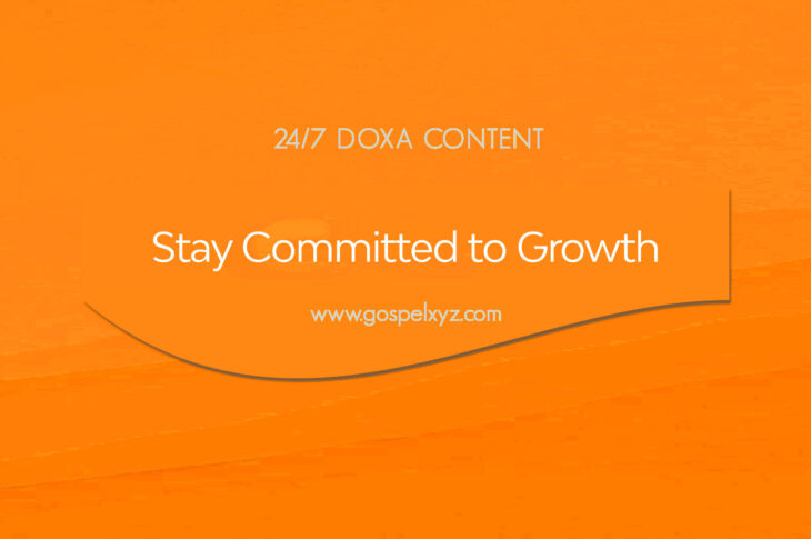 24/7 DOXA Content, 30th October-STAY COMMITTED TO GROWTH