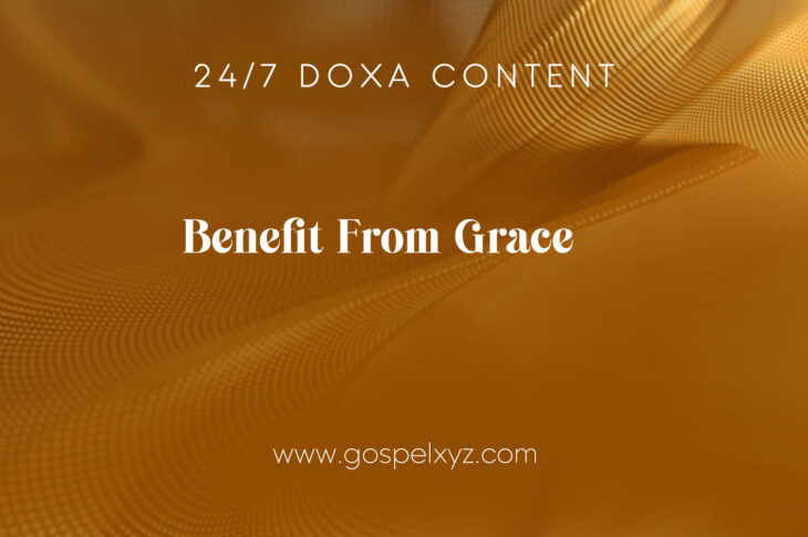 24/7 DOXA Content, 16th November-BENEFITING FROM GRACE
