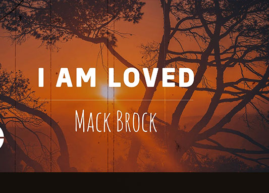 MUSIC Video + Lyrics: Mack Brock - I Am Loved