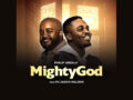 MUSIC: Philip Adzale Featuring Ps. Jason Nelson- Mighty God