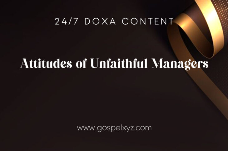 24/7 DOXA Content, 9th November-ATTITUDES OF UNFAITHFUL MANAGERS