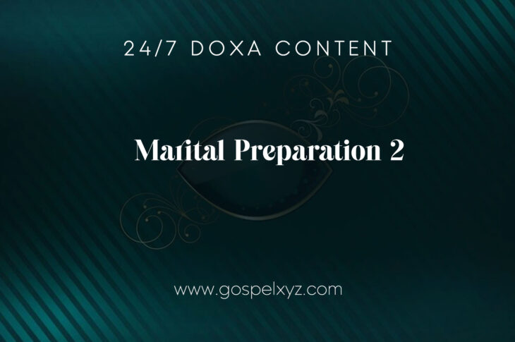 24/7 DOXA Content, 25th November-MARITAL PREPARATION Pt.2