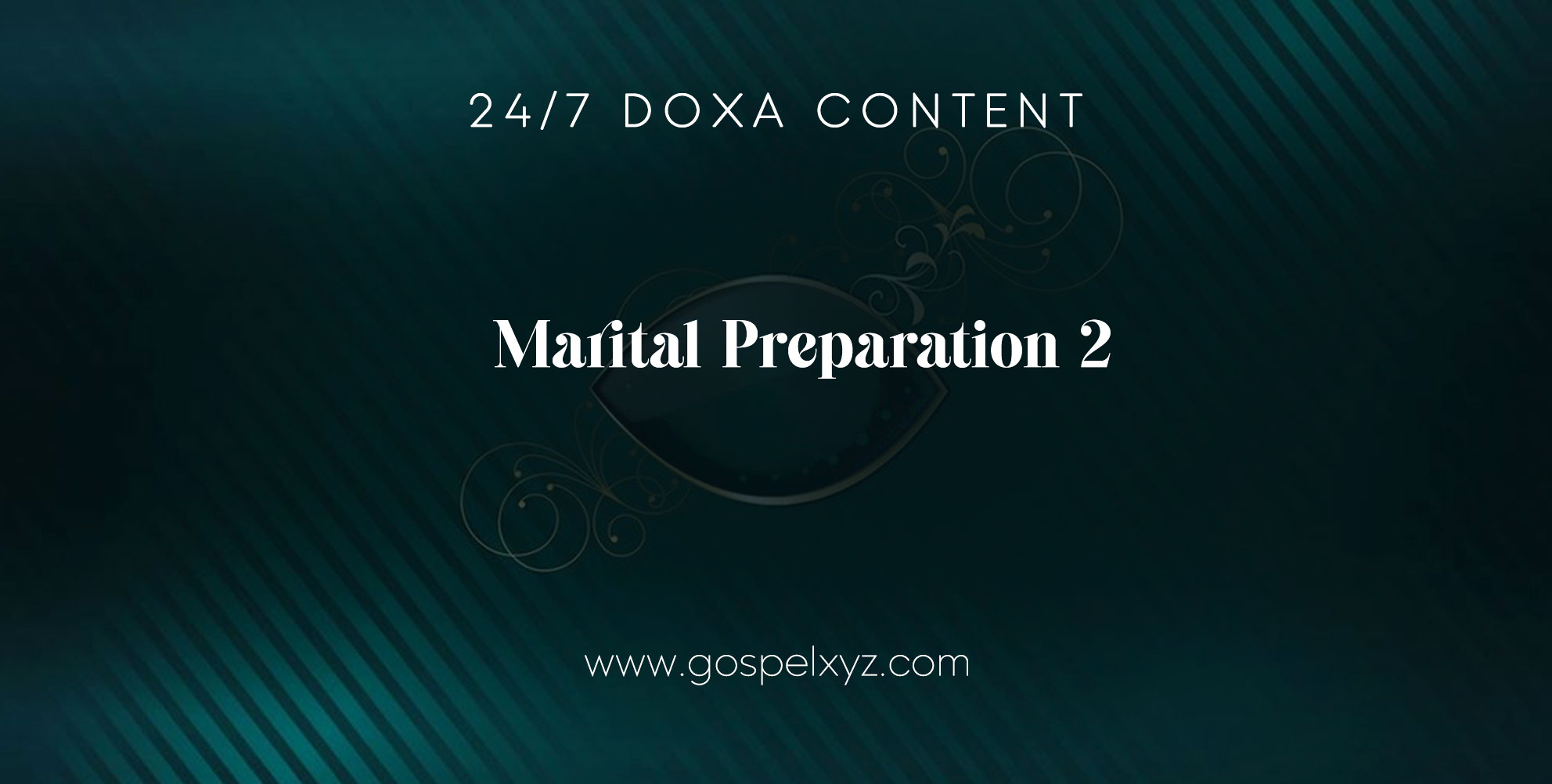 24/7 DOXA Content, 25th November-MARITAL PREPARATION Pt.2