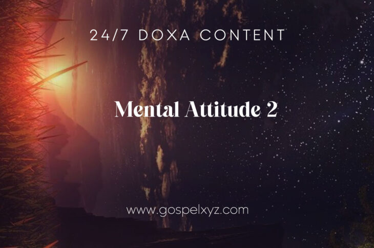 24/7 DOXA Content, 21st November-MENTAL ATTITUDE Pt. 2