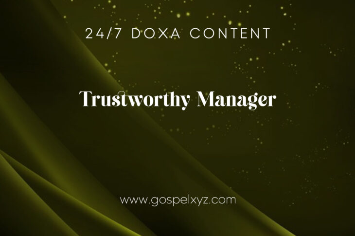 24/7 DOXA Content, 8th November-TRUSTWORTHY MANAGER