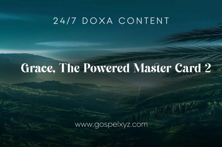 24/7 DOXA Content, 10th December-GRACE, THE POWERED MASTER CARD Pt.2