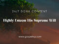 24/7 DOXA Content, 7th January-HIGHLY ESTEEM HIS SUPREME WILL