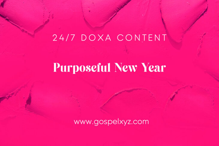 24/7 DOXA Content, 1st January-PURPOSEFUL NEW YEAR