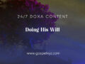 24/7 DOXA Content, 8th January-DOING HIS WILL