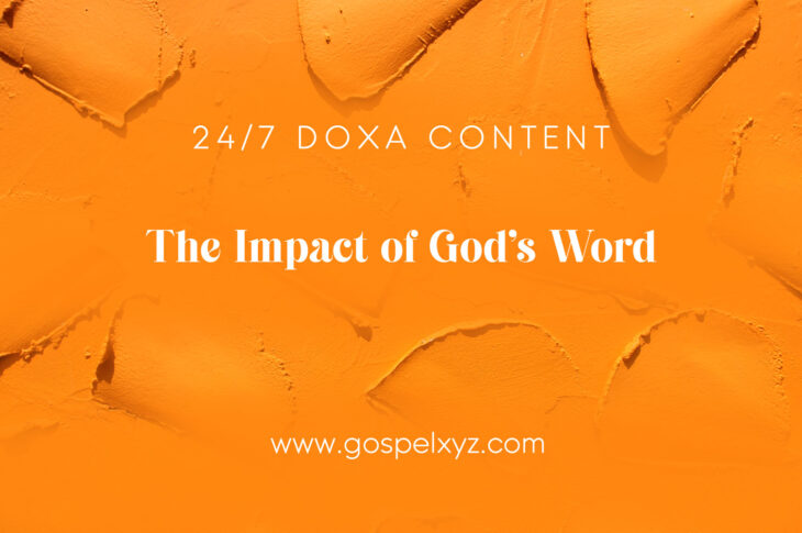 24/7 DOXA Content , 31st December-THE IMPACT OF GOD'S WORD