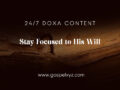 24/7 DOXA Content , 4th January-STAY FOCUSED TO HIS WILL