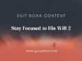 24/7 DOXA Content, 5th January-STAY FOCUSED TO HIS WILL Pt.2