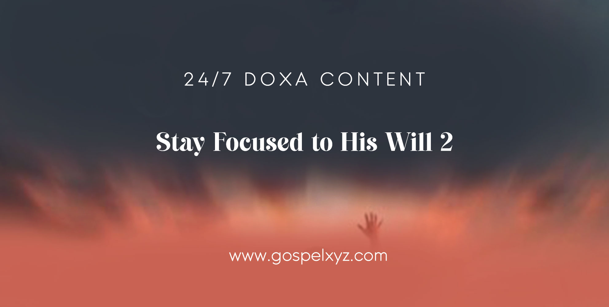 24/7 DOXA Content, 5th January-STAY FOCUSED TO HIS WILL Pt.2