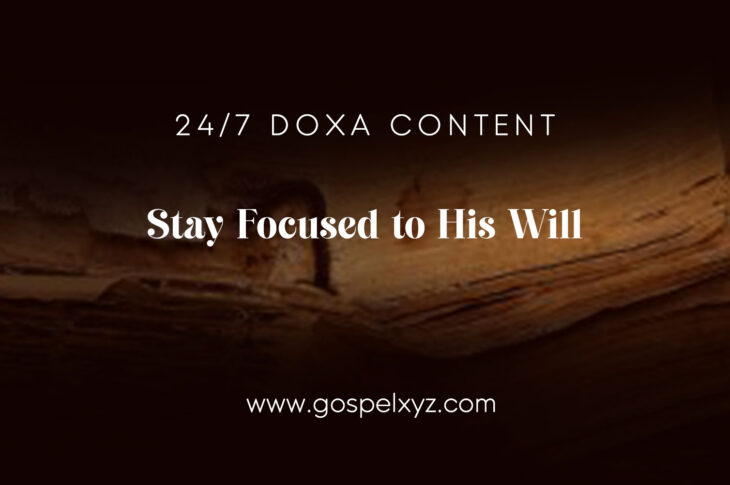 24/7 DOXA Content , 4th January-STAY FOCUSED TO HIS WILL