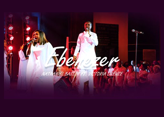 MUSIC: EBENEZER | NATHANIEL BASSEY feat. VICTORIA ORENZE