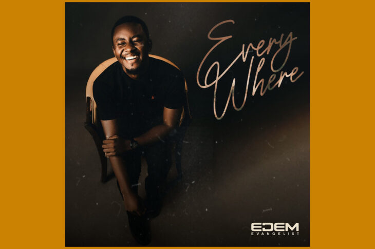 MUSIC: Edem Evangelist - Everywhere